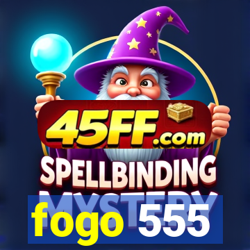 fogo 555